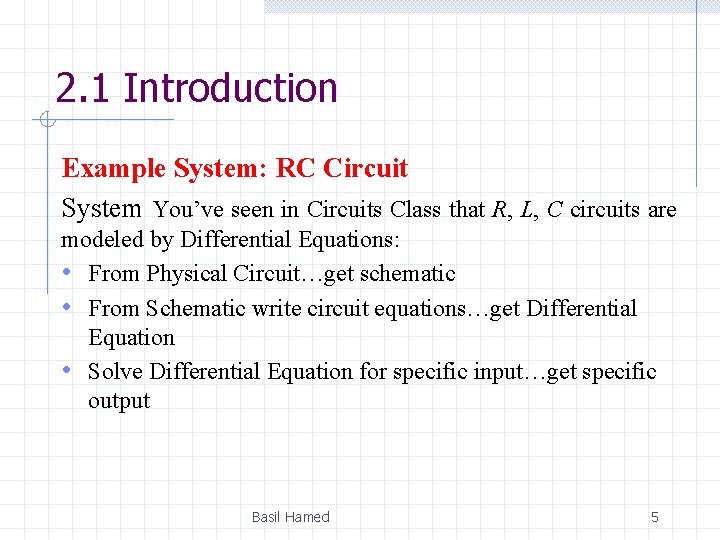 2. 1 Introduction Example System: RC Circuit System You’ve seen in Circuits Class that