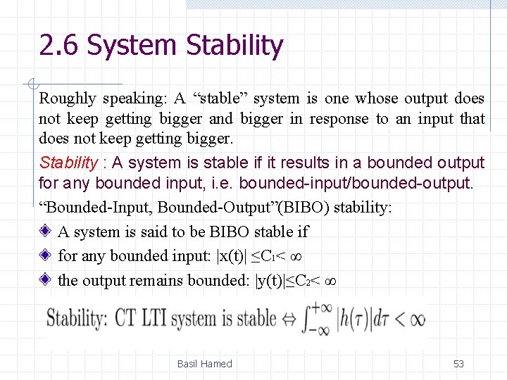 2. 6 System Stability Roughly speaking: A “stable” system is one whose output does