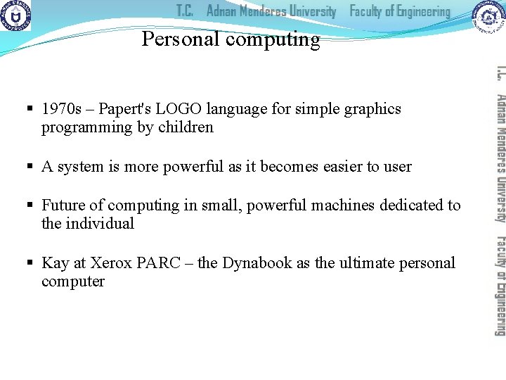 Personal computing § 1970 s – Papert's LOGO language for simple graphics programming by