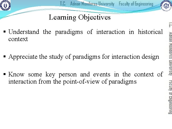 Learning Objectives § Understand the paradigms of interaction in historical context § Appreciate the