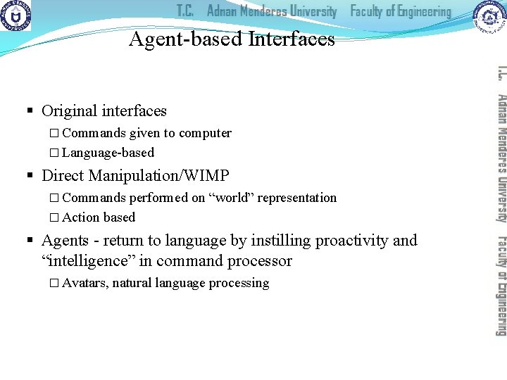 Agent-based Interfaces § Original interfaces � Commands given to computer � Language-based § Direct