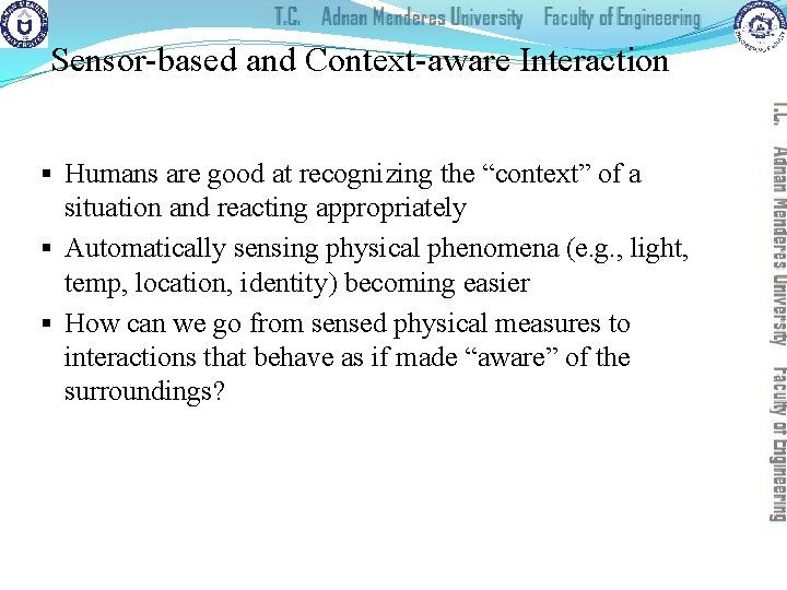 Sensor-based and Context-aware Interaction § Humans are good at recognizing the “context” of a