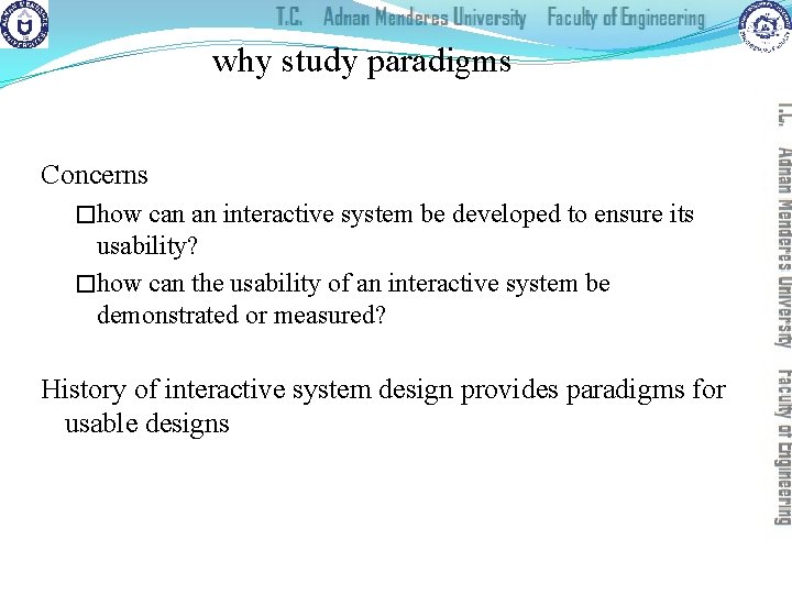 why study paradigms Concerns �how can an interactive system be developed to ensure its