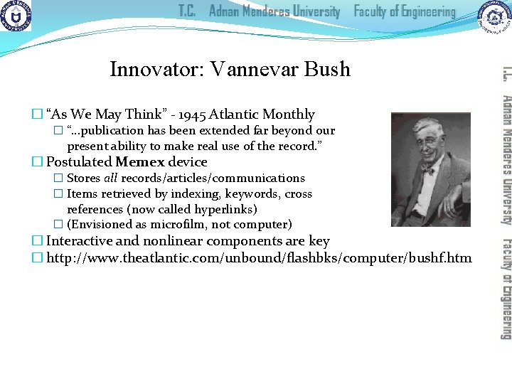 Innovator: Vannevar Bush � “As We May Think” - 1945 Atlantic Monthly � “…publication