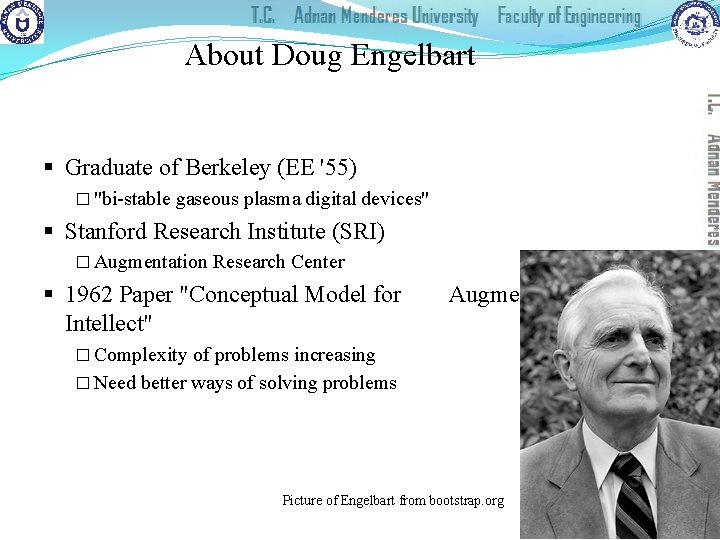 About Doug Engelbart § Graduate of Berkeley (EE '55) � "bi-stable gaseous plasma digital