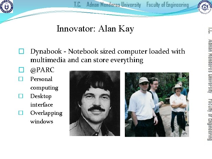Innovator: Alan Kay � Dynabook - Notebook sized computer loaded with multimedia and can