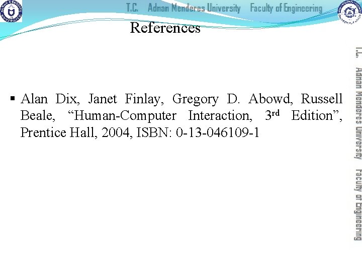 References § Alan Dix, Janet Finlay, Gregory D. Abowd, Russell Beale, “Human-Computer Interaction, 3