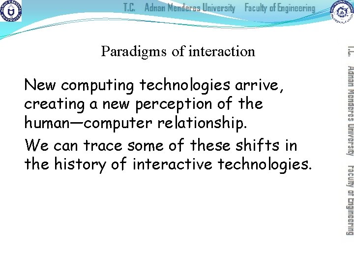 Paradigms of interaction New computing technologies arrive, creating a new perception of the human—computer