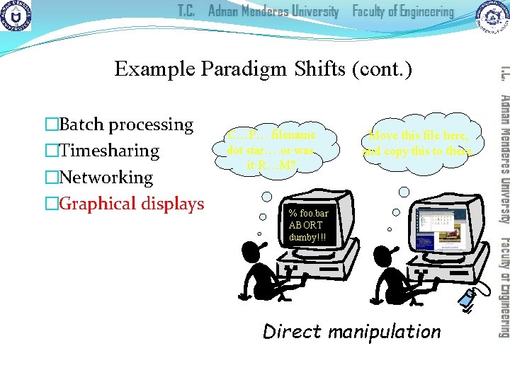 Example Paradigm Shifts (cont. ) �Batch processing �Timesharing �Networking �Graphical displays C…P… filename dot