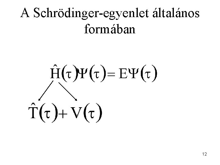 A Schrödinger-egyenlet általános formában 12 