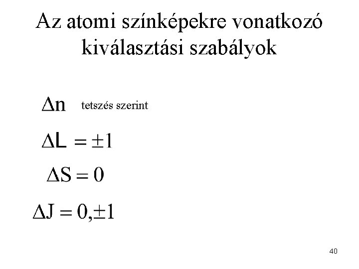 Az atomi színképekre vonatkozó kiválasztási szabályok tetszés szerint 40 