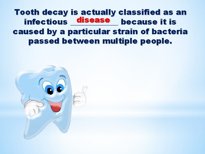 Tooth decay is actually classified as an disease because it is infectious ______ caused