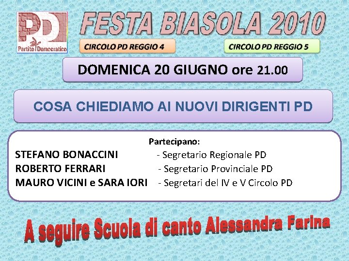 DOMENICA 20 GIUGNO ore 21. 00 COSA CHIEDIAMO AI NUOVI DIRIGENTI PD Partecipano: STEFANO