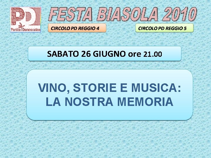 SABATO 26 GIUGNO ore 21. 00 VINO, STORIE E MUSICA: LA NOSTRA MEMORIA 