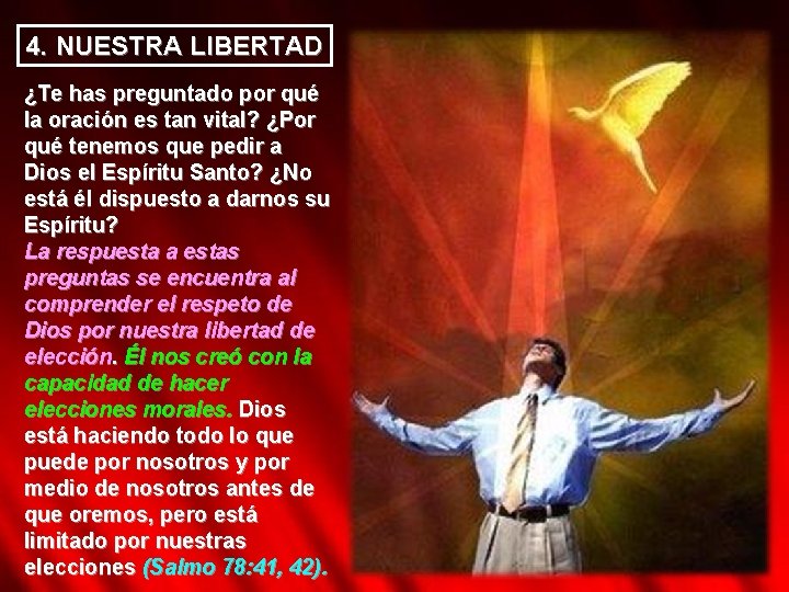 4. NUESTRA LIBERTAD ¿Te has preguntado por qué la oración es tan vital? ¿Por