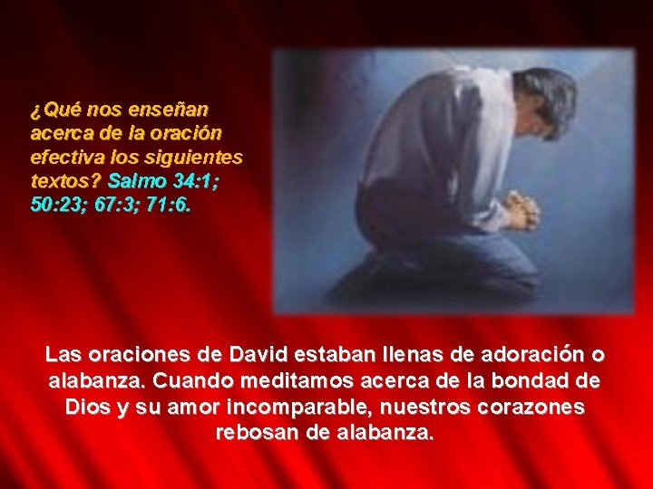 ¿Qué nos enseñan acerca de la oración efectiva los siguientes textos? Salmo 34: 1;