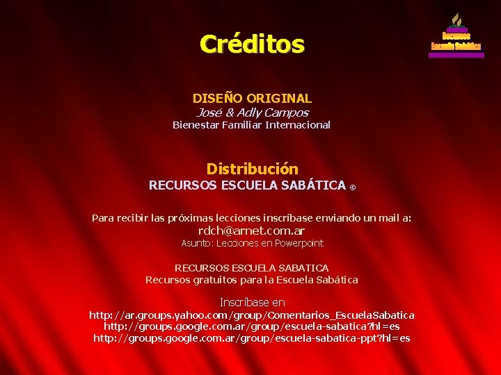 Créditos DISEÑO ORIGINAL José & Adly Campos Bienestar Familiar Internacional Distribución RECURSOS ESCUELA SABÁTICA