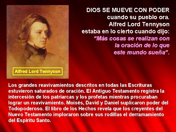 DIOS SE MUEVE CON PODER cuando su pueblo ora. Alfred Lord Tennyson estaba en