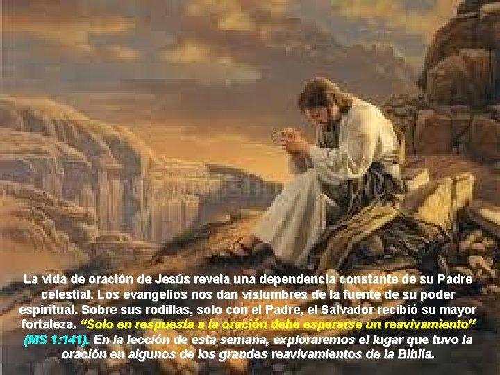 La vida de oración de Jesús revela una dependencia constante de su Padre celestial.