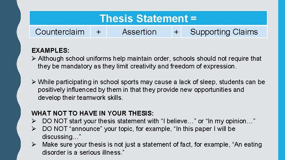 Thesis Statement = Counterclaim + Assertion + Supporting Claims EXAMPLES: Ø Although school uniforms