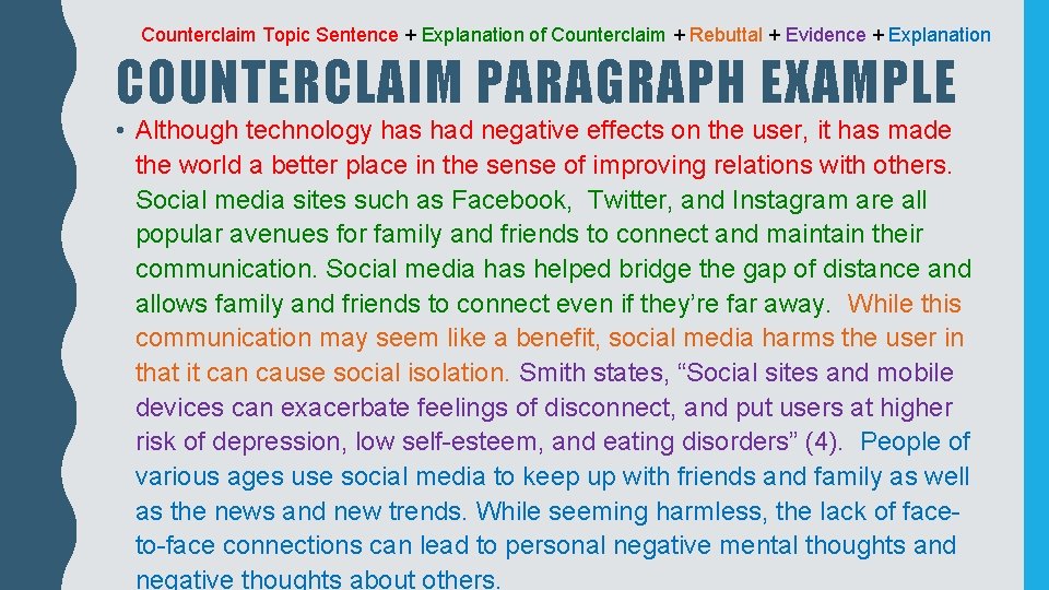 Counterclaim Topic Sentence + Explanation of Counterclaim + Rebuttal + Evidence + Explanation COUNTERCLAIM