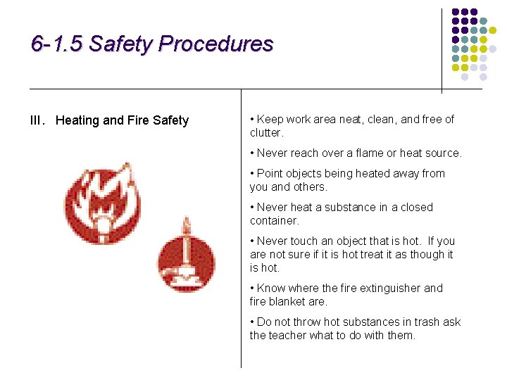 6 -1. 5 Safety Procedures III. Heating and Fire Safety • Keep work area