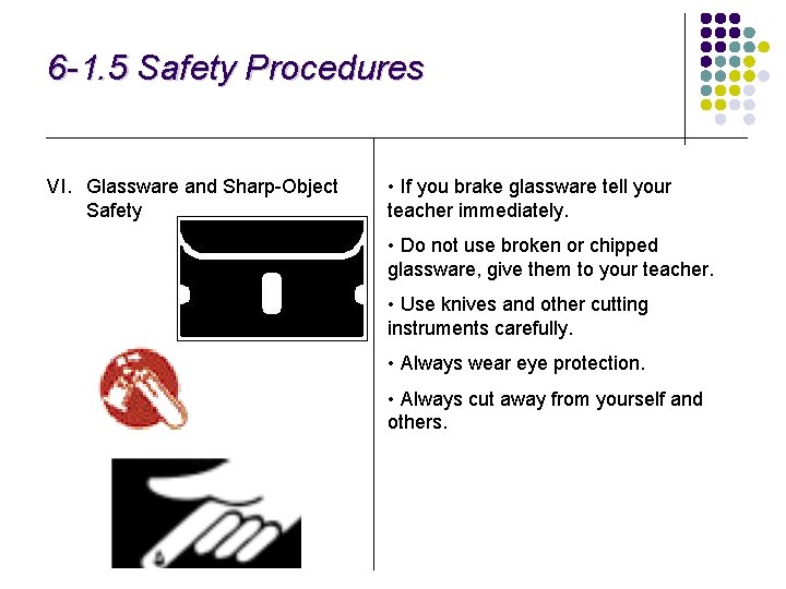 6 -1. 5 Safety Procedures VI. Glassware and Sharp-Object Safety • If you brake
