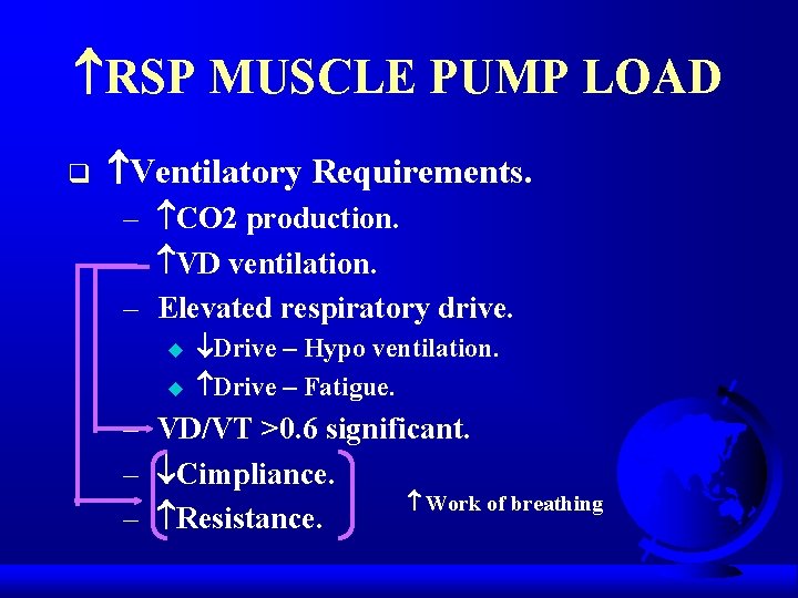  RSP MUSCLE PUMP LOAD q Ventilatory Requirements. – CO 2 production. – VD