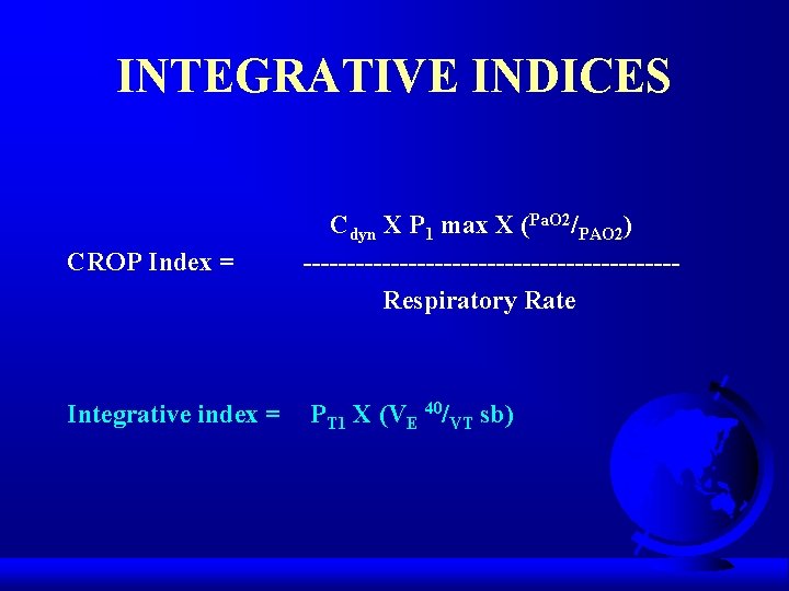 INTEGRATIVE INDICES CROP Index = Cdyn X P 1 max X (Pa. O 2/PAO