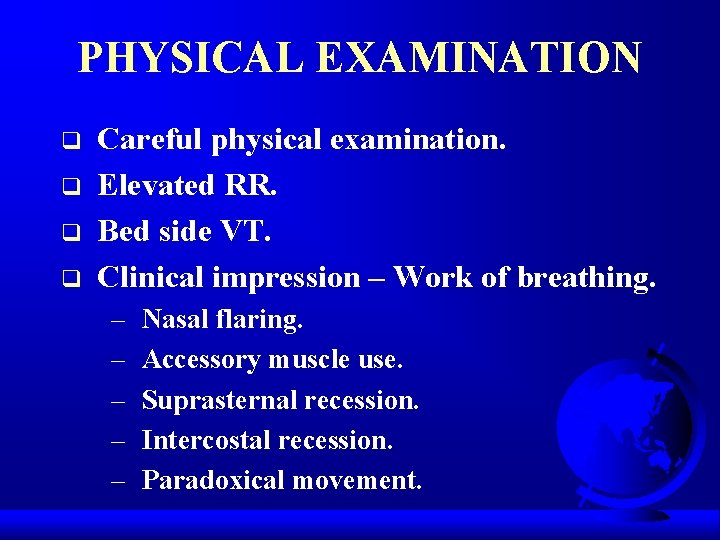 PHYSICAL EXAMINATION q q Careful physical examination. Elevated RR. Bed side VT. Clinical impression