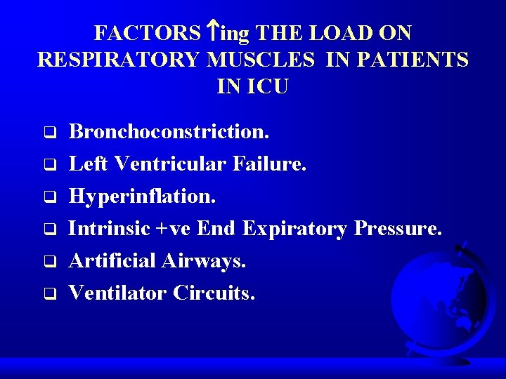 FACTORS ing THE LOAD ON RESPIRATORY MUSCLES IN PATIENTS IN ICU q q q