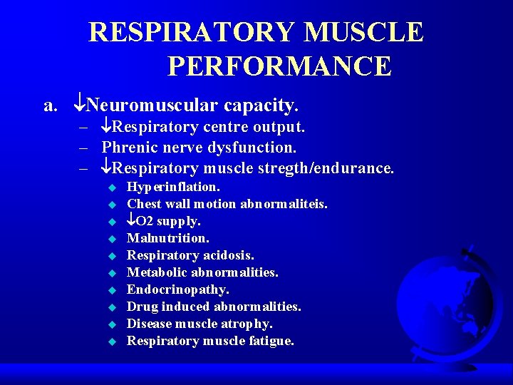 RESPIRATORY MUSCLE PERFORMANCE a. Neuromuscular capacity. – Respiratory centre output. – Phrenic nerve dysfunction.