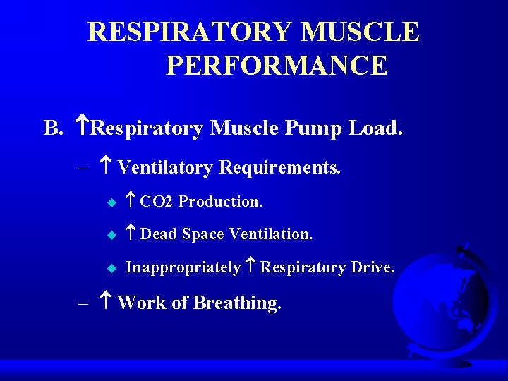 RESPIRATORY MUSCLE PERFORMANCE B. Respiratory Muscle Pump Load. – Ventilatory Requirements. u CO 2