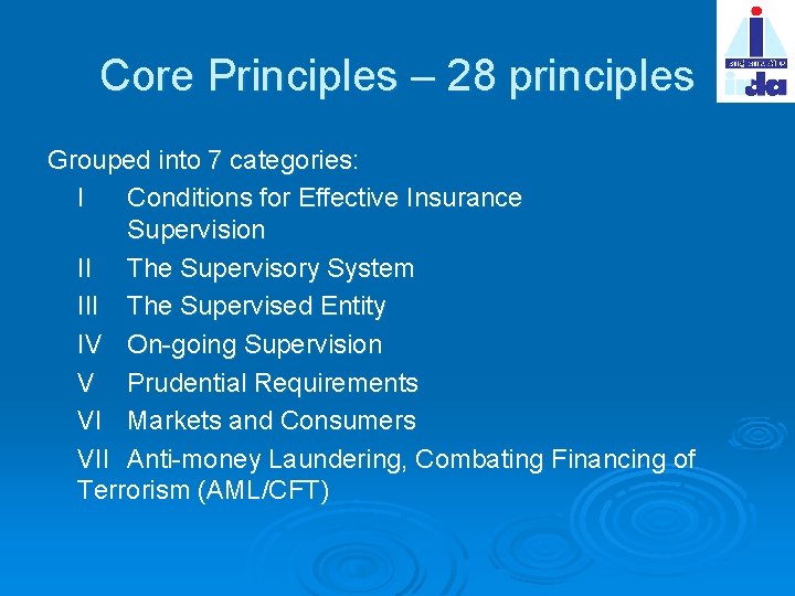 Core Principles – 28 principles Grouped into 7 categories: I Conditions for Effective Insurance