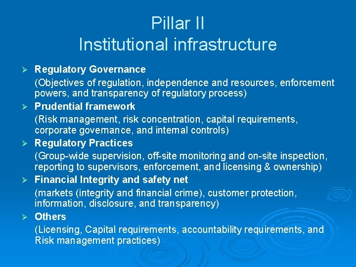 Pillar II Institutional infrastructure Ø Ø Ø Regulatory Governance (Objectives of regulation, independence and