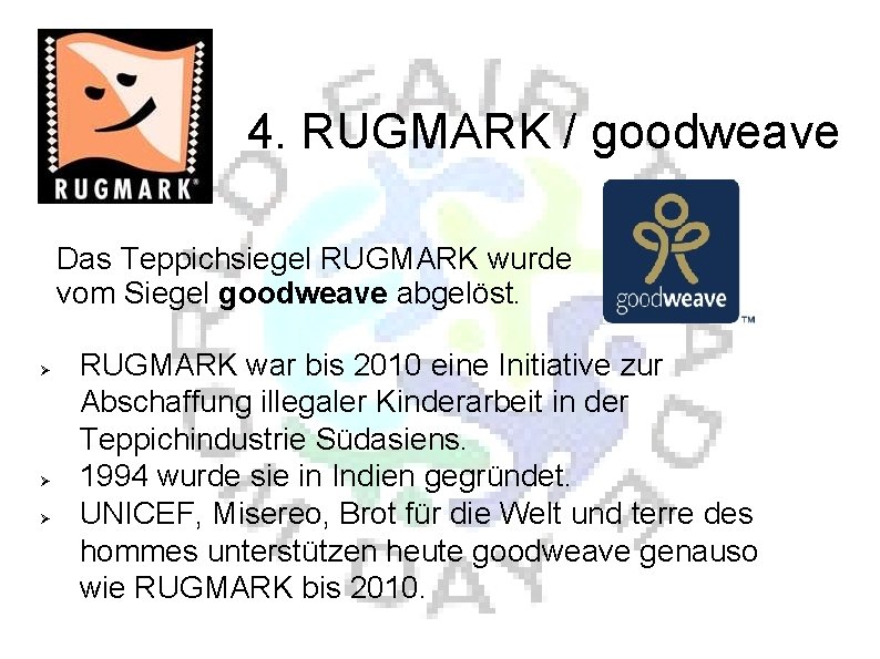 4. RUGMARK / goodweave Das Teppichsiegel RUGMARK wurde vom Siegel goodweave abgelöst. RUGMARK war