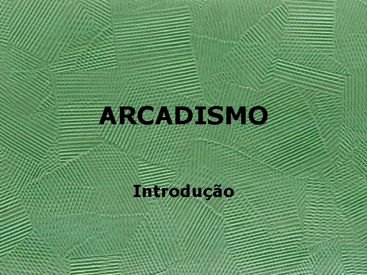 ARCADISMO Introdução 