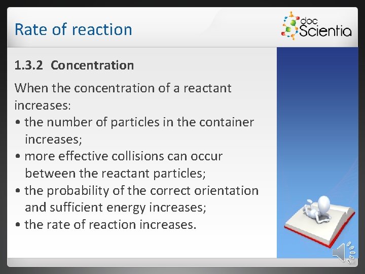 Rate of reaction 1. 3. 2 Concentration When the concentration of a reactant increases: