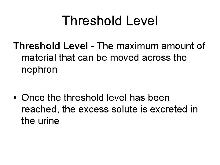 Threshold Level - The maximum amount of material that can be moved across the