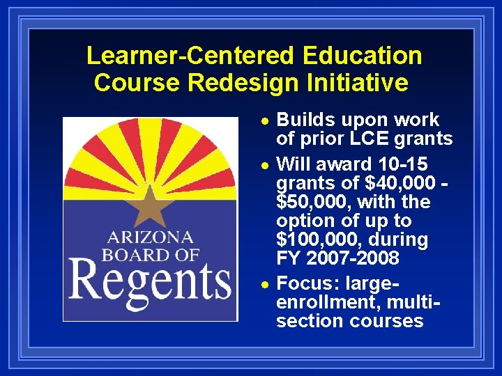 Learner-Centered Education Course Redesign Initiative Builds upon work of prior LCE grants n Will