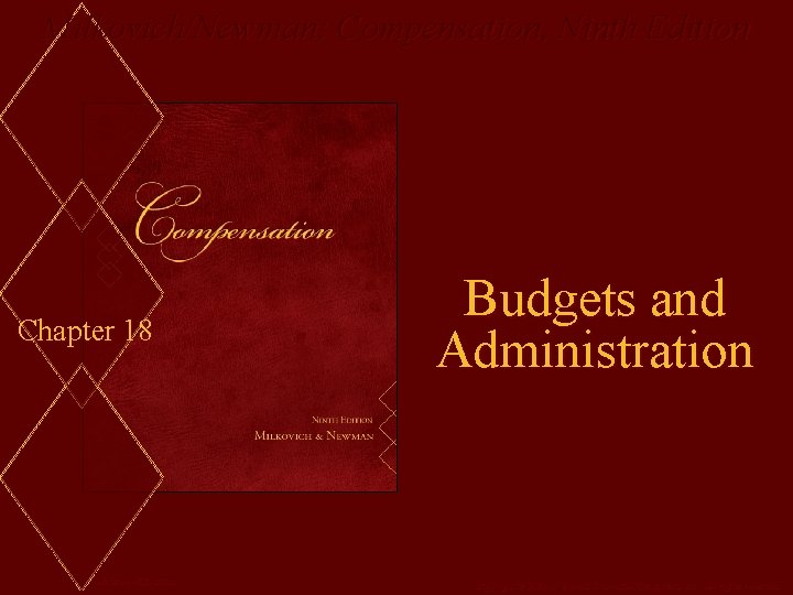 Milkovich/Newman: Compensation, Ninth Edition Chapter 18 Mc. Graw-Hill/Irwin Budgets and Administration Copyright © 2008