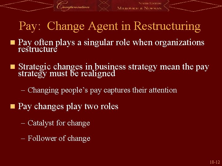 Pay: Change Agent in Restructuring n Pay often plays a singular role when organizations