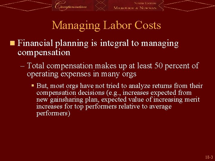 Managing Labor Costs n Financial planning is integral to managing compensation – Total compensation