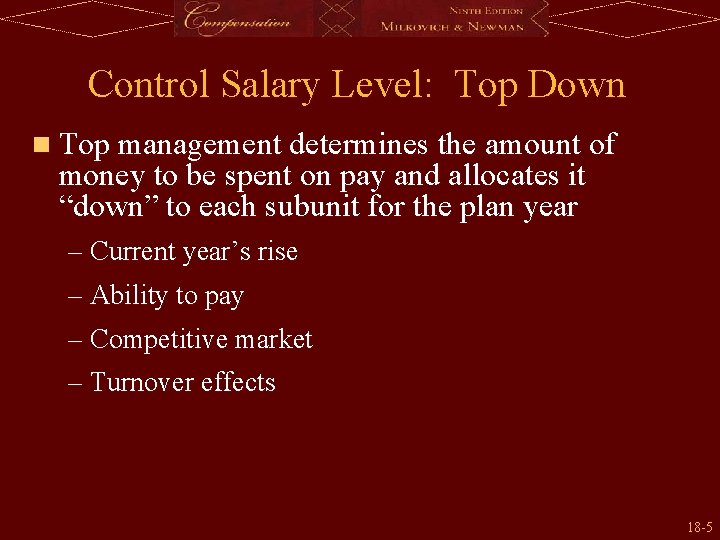 Control Salary Level: Top Down n Top management determines the amount of money to