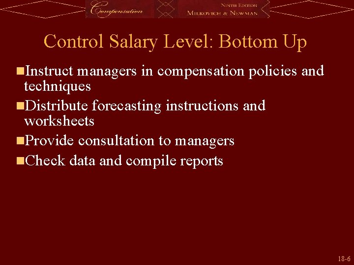 Control Salary Level: Bottom Up n. Instruct managers in compensation policies and techniques n.