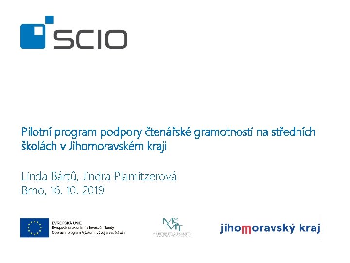 Pilotní program podpory čtenářské gramotnosti na středních školách v Jihomoravském kraji Linda Bártů, Jindra Pilotní program podpory čtenářské gramotnosti na středních školách v Jihomoravském kraji Linda Bártů, Jindra