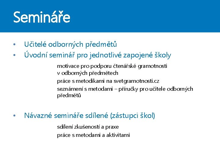 Semináře • • Učitelé odborných předmětů Úvodní seminář pro jednotlivé zapojené školy motivace pro Semináře • • Učitelé odborných předmětů Úvodní seminář pro jednotlivé zapojené školy motivace pro