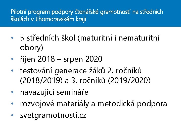 Pilotní program podpory čtenářské gramotnosti na středních školách v Jihomoravském kraji • 5 středních Pilotní program podpory čtenářské gramotnosti na středních školách v Jihomoravském kraji • 5 středních