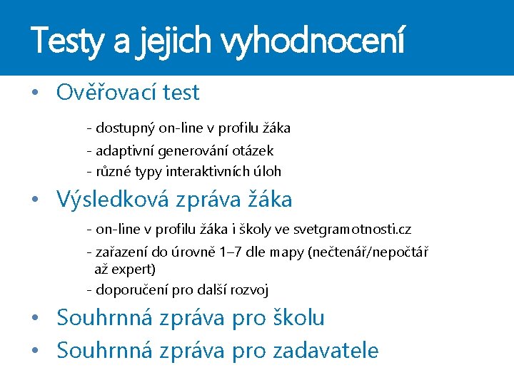Testy a jejich vyhodnocení • Ověřovací test - dostupný on-line v profilu žáka - Testy a jejich vyhodnocení • Ověřovací test - dostupný on-line v profilu žáka -