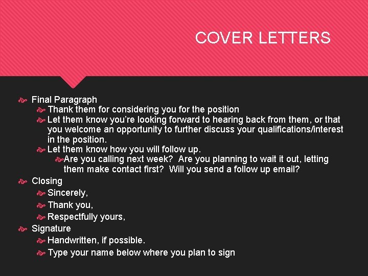 COVER LETTERS Final Paragraph Thank them for considering you for the position Let them